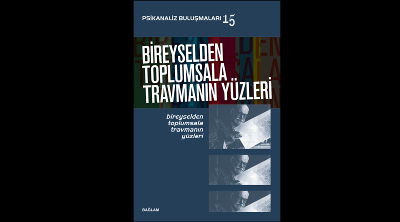 Bireyselden Toplumsala Travmanın Yüzleri