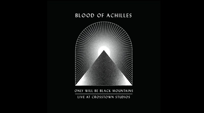 Blood Of Achilles - Only Will Be Black Mountains