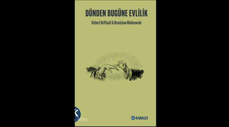 Bronislaw Malinowski, Robert Briffault – Dünden Bugüne Evlilik