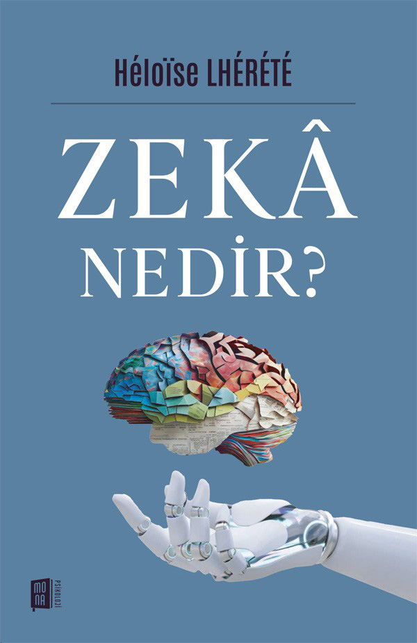 Kitap kapağı, üzerinde görsel olarak renkli bir beyin ile metalik bir elin bulunduğu tasarımıyla 'ZEKÂ NEDİR?' başlığını taşıyor.