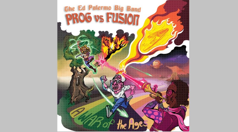 The Ed Palermo Big Band - Prog vs. Fusion A War of the Ages