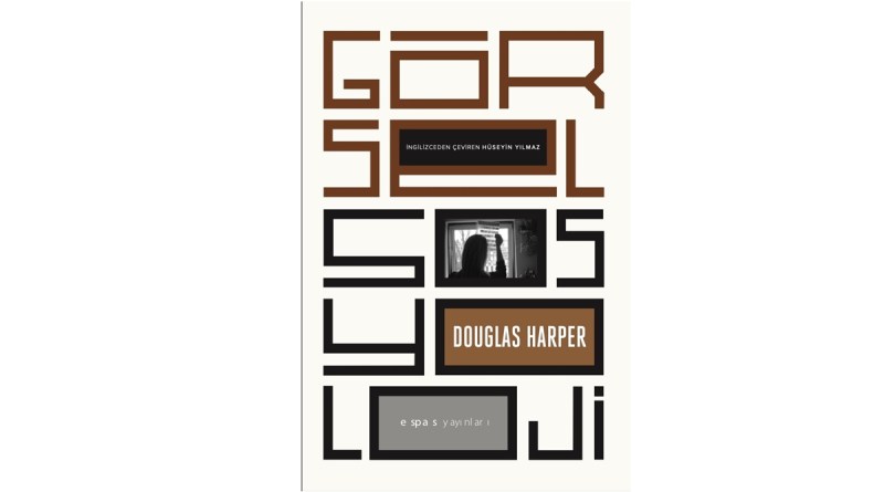 Douglas Harper – Görsel Sosyoloji
