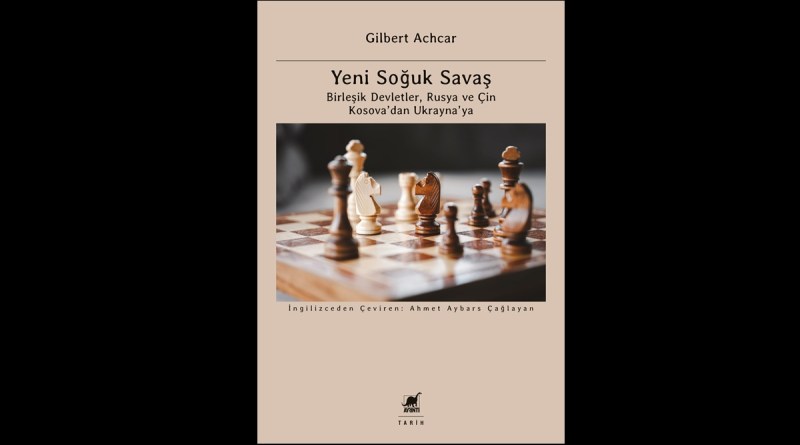 Gilbert Achcar – Yeni Soğuk Savaş