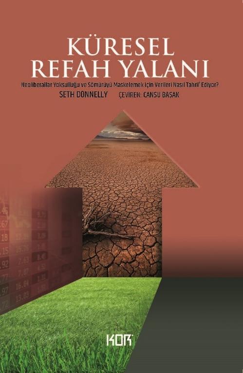 Küresel Refah Yalanı kitabının kapağı, üst kısmında kitabın adı ve yazarın ismi ile birlikte altta kurak bir alanı ve grafik verileri sembolize eden bir tasarımı içeriyor.