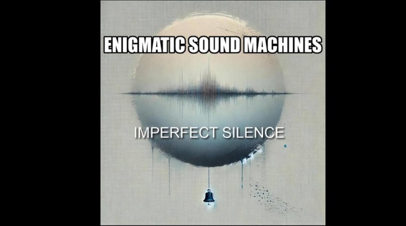 Enigmatic Sound Machines - İmperfect Silence
