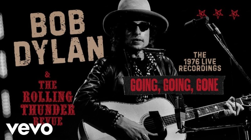 Bob Dylan’dan “Going, Going, Gone”un 1976 Canlı Kaydı